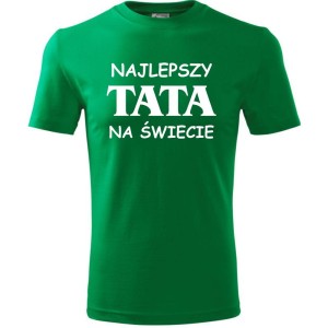 zielona Męska koszulka - Najlepszy tata na świecie - dla taty na urodziny, dzień ojca, prezent.