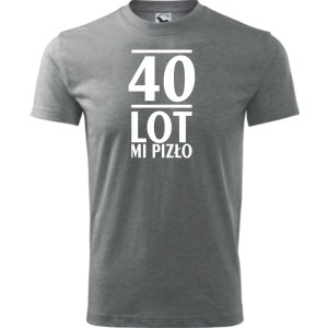szara Męska koszulka - 40 lot mi pizło - prezent na urodziny dla niego.