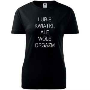 Czarna Damska koszulka - Lubię kwiatki, ale wolę orgazm