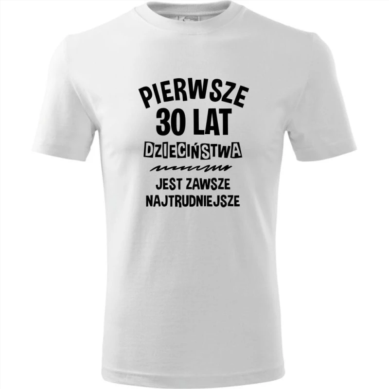 biała męska koszulka - pierwsze 30 lat dzieciństwa jest zawsze najtrudniejsze - t-shirt urodziny prezent. Dostępne wszystkie rozmiary S, M, L, XL, XXL, XXXL, XXXXL. Zapraszamy do zakupu.