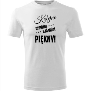 biała męska koszulka - kolejne urodziny a ja dalej piękny.