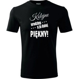 czarna męska koszulka - kolejne urodziny a ja dalej piękny.