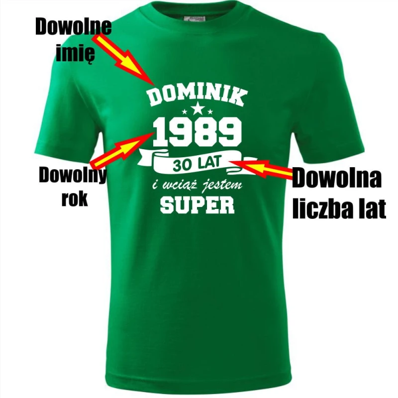 zielona Męska koszulka - wciąż jestem super + Twoje imię, rok i wiek na prezent. Dostępne wszystkie rozmiary S, M, L, XL, XXL, XXXL, XXXXL. Zapraszamy do zakupu.