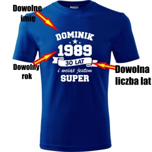 Niebieska Męska koszulka - wciąż jestem super + Twoje imię, rok i wiek na prezent. Dostępne wszystkie rozmiary S, M, L, XL, XXL, XXXL, XXXXL. Zapraszamy do zakupu.