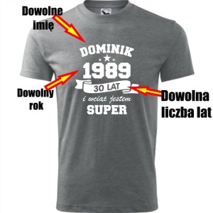 szara Męska koszulka - wciąż jestem super + Twoje imię, rok i wiek na prezent. Dostępne wszystkie rozmiary S, M, L, XL, XXL, XXXL, XXXXL. Zapraszamy do zakupu.