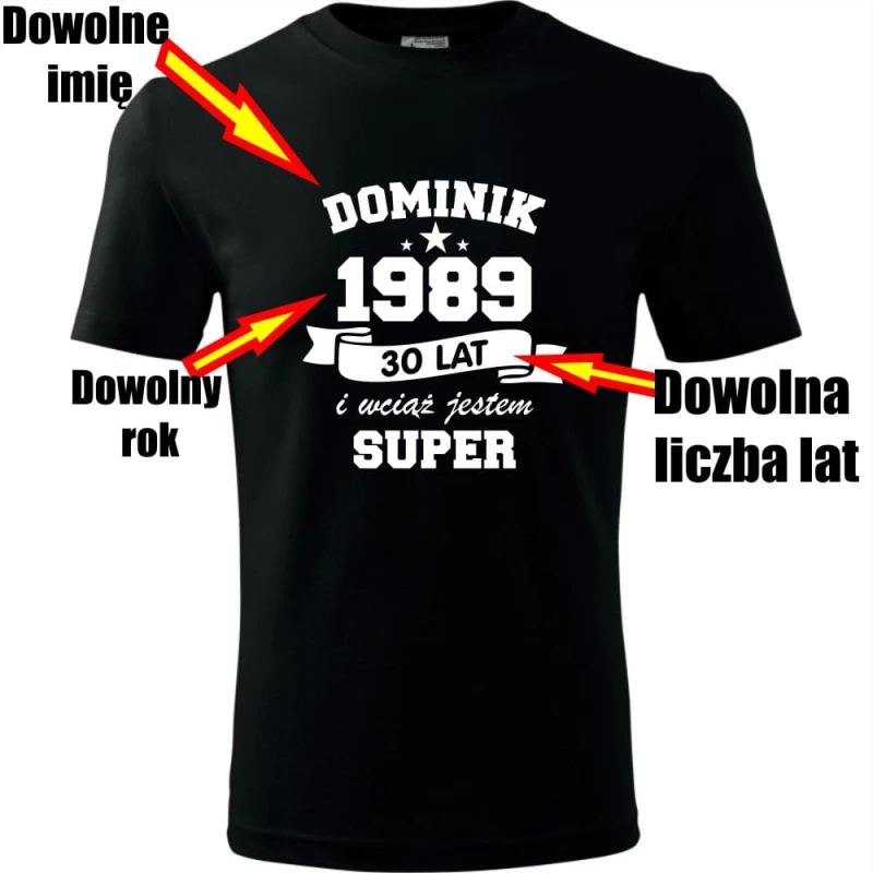 Czarna Męska koszulka - wciąż jestem super + Twoje imię, rok i wiek na prezent. Dostępne wszystkie rozmiary S, M, L, XL, XXL, XXXL, XXXXL. Zapraszamy do zakupu.