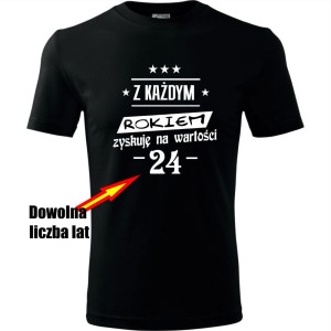 czarna męska koszulka - z każdym rokiem zyskuję na wartości + dowolny wiek.