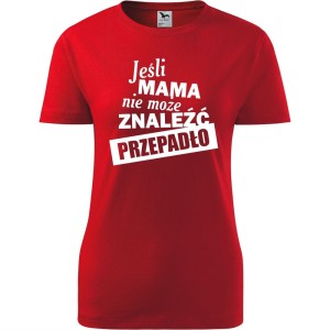 czerwona damska koszulka - jeśli mama nie może znaleźć przepadło
