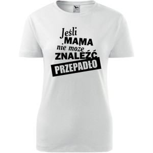 biała damska koszulka - jeśli mama nie może znaleźć przepadło