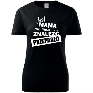 czarna damska koszulka - jeśli mama nie może znaleźć przepadło