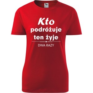 czerwona Damska koszulka taliowana Turystyczna - Kto podróżuje żyje dwa razy.