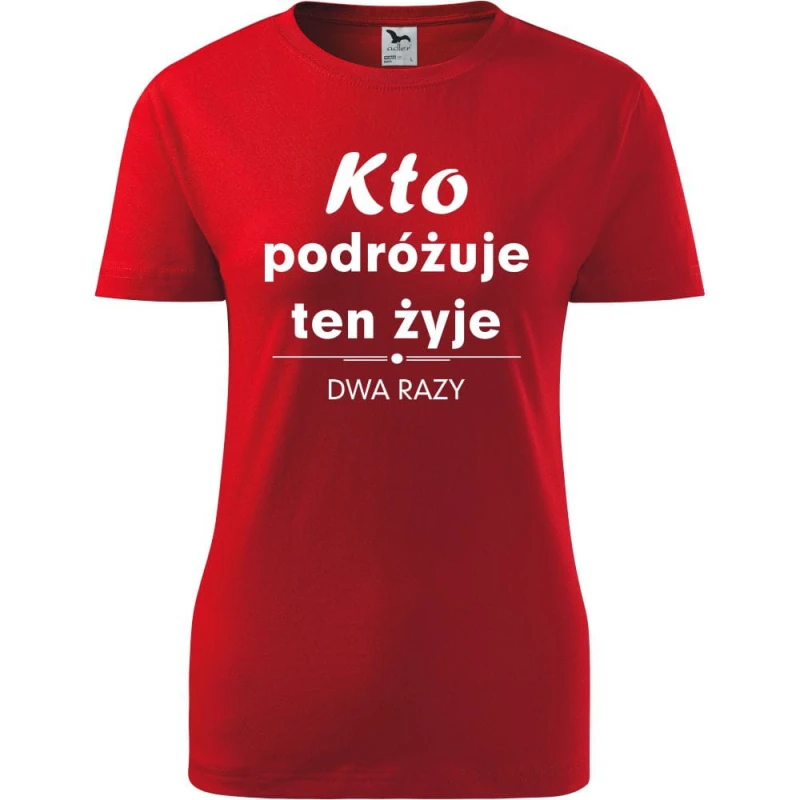 czerwona Damska koszulka taliowana Turystyczna - Kto podróżuje żyje dwa razy.