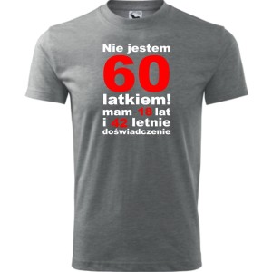 Szara Męska koszulka - nie jestem 60 latkiem, mam 18 lat i 42 lata doświadczenia urodziny prezent. Dostępne wszystkie rozmiary S, M, L, XL, XXL, XXXL, XXXXL. Zapraszamy do zakupu.