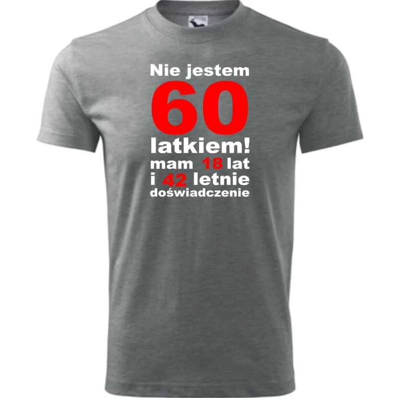 Szara Męska koszulka - nie jestem 60 latkiem, mam 18 lat i 42 lata doświadczenia urodziny prezent. Dostępne wszystkie rozmiary S, M, L, XL, XXL, XXXL, XXXXL. Zapraszamy do zakupu.