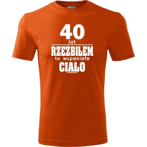 Pomarańczowa Męska koszulka - 40 lat rzeźbiłem to wspaniałe ciało