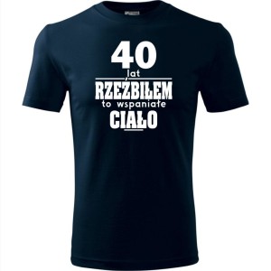 Granatowa Męska koszulka - 40 lat rzeźbiłem to wspaniałe ciało