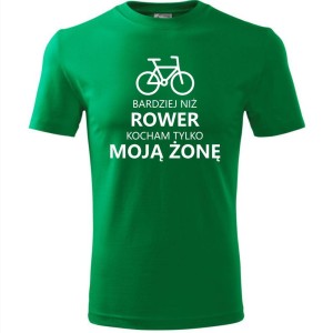 zielona męska koszulka - bardziej niz rower kocham tylko moją żonę.