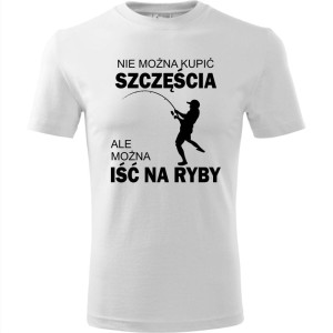 Biała męska koszulka - nie można kupić szczęścia ale można iść na ryby.