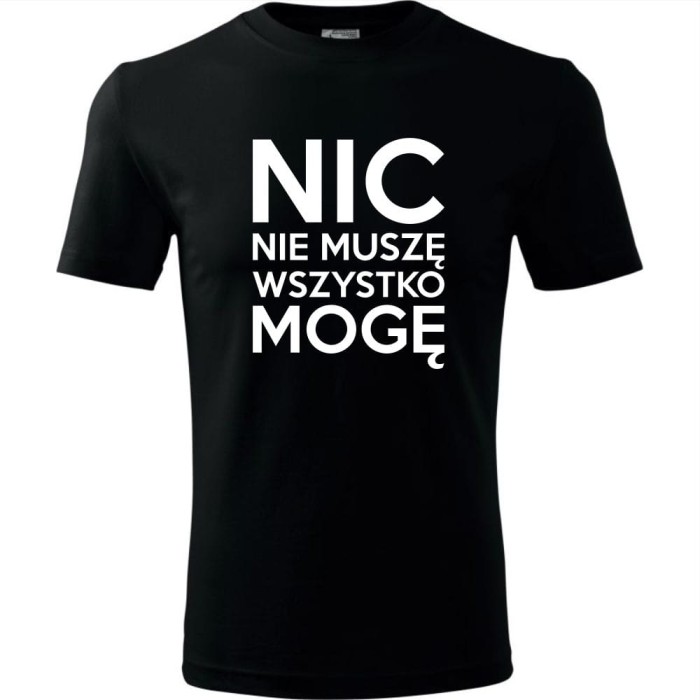 czarna Męska koszulka - Nic nie muszę wszystko mogę.