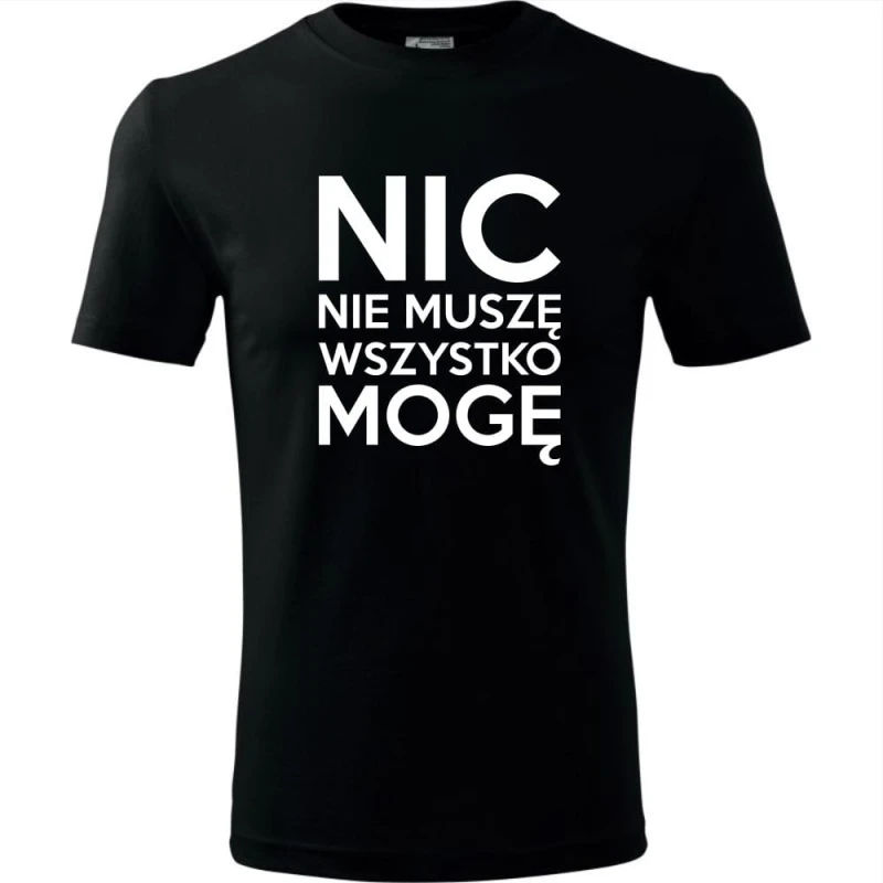 czarna Męska koszulka - Nic nie muszę wszystko mogę.