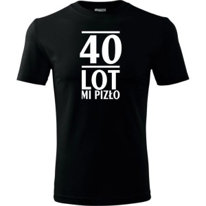 czarna Męska koszulka - 40 lot mi pizło - prezent na urodziny dla niego.