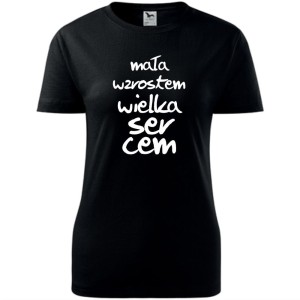czarna Damska koszulka - Mała wzrostem wielka sercem.