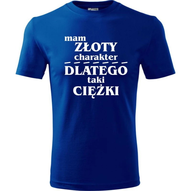 niebieska męska koszulka - mam złoty charakter, dlatego taki ciężki.