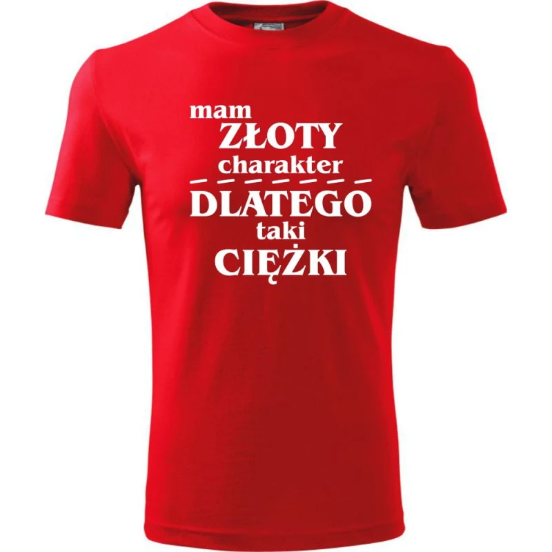czerwona męska koszulka - mam złoty charakter, dlatego taki ciężki.