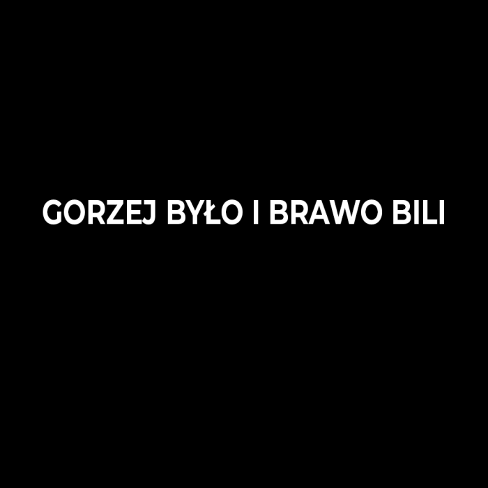 gorzej_było_brawo.png