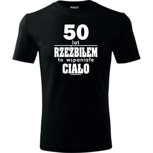 czarna Męska koszulka - 50 lat rzeźbiłem to wspaniałe ciało, na prezent na urodziny i nie tylko dla niego S-4XL.