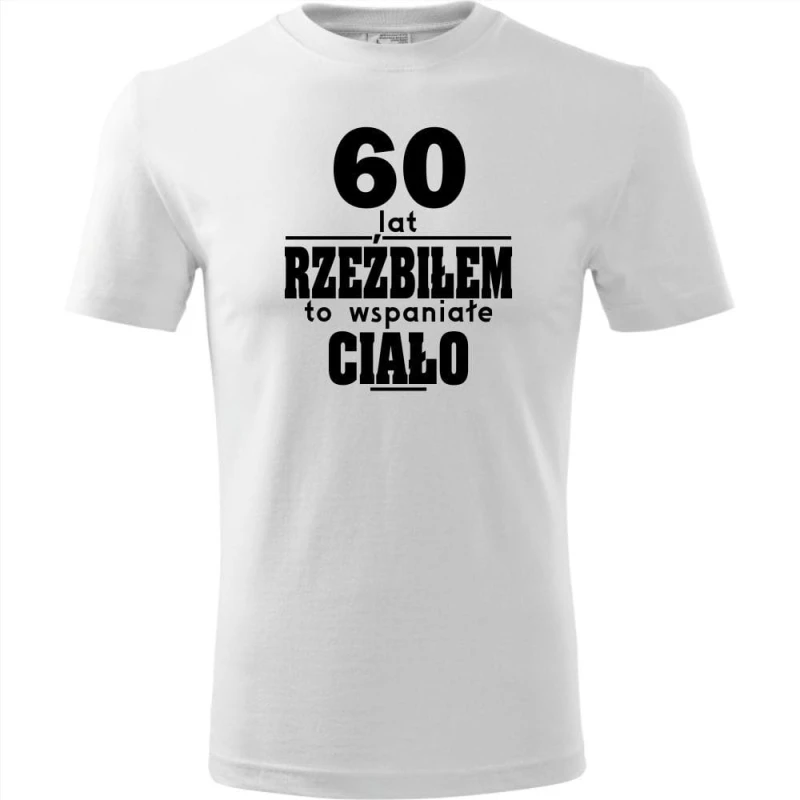 biała Męska koszulka - 60 lat rzeźbiłem to wspaniałe ciało.