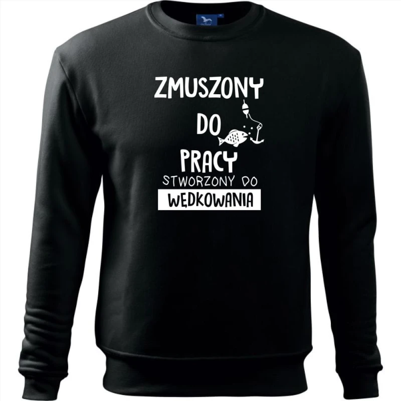 czarna Męska bluza dla Wędkarza - Zmuszony do pracy, stworzony do wędkowania na ryby.