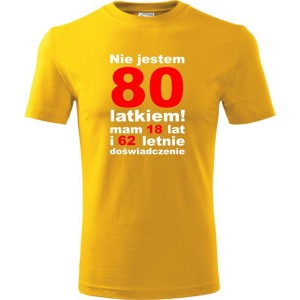 Żółta Męska koszulka - nie jestem 80 latkiem mam 18 lat i 62 lata doświadczenia prezent na urodziny