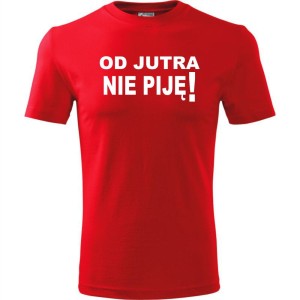 Czerwona Męska koszulka - Od jutra nie piję, śmieszny t-shirt.