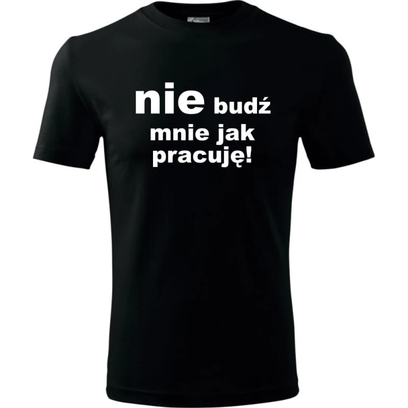 czarna Męska koszulka - Nie budź mnie jak pracuję.