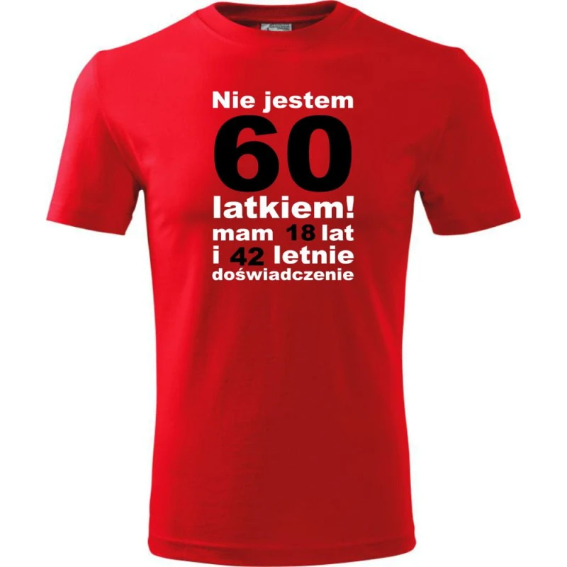 Czerwona Męska koszulka - nie jestem 60 latkiem, mam 18 lat i 42 lata doświadczenia urodziny prezent. Dostępne wszystkie rozmiary S, M, L, XL, XXL, XXXL, XXXXL. Zapraszamy do zakupu.