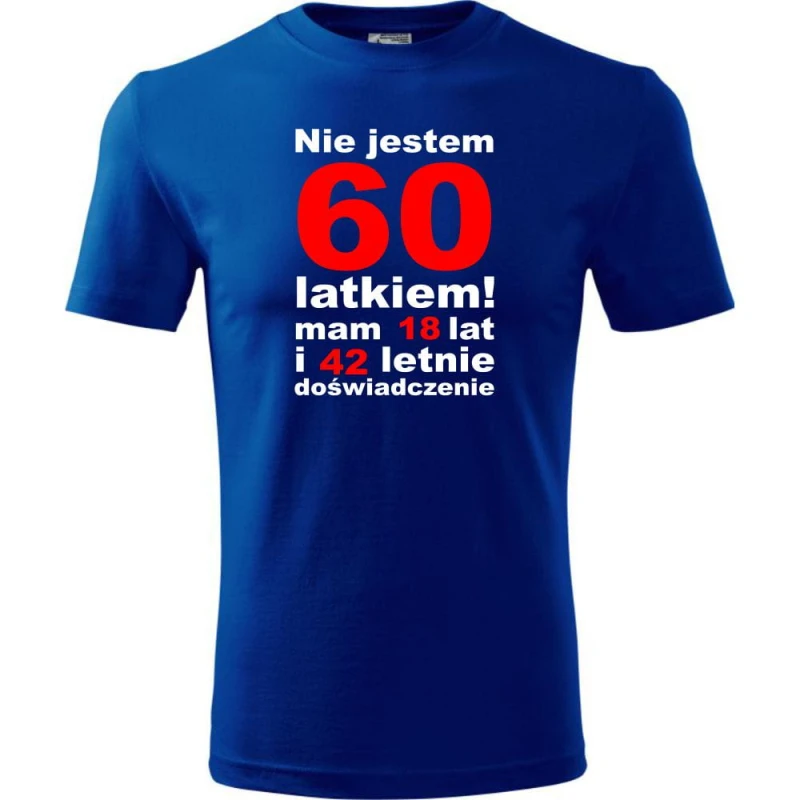 Niebieska Męska koszulka - nie jestem 60 latkiem, mam 18 lat i 42 lata doświadczenia urodziny prezent. Dostępne wszystkie rozmiary S, M, L, XL, XXL, XXXL, XXXXL. Zapraszamy do zakupu.