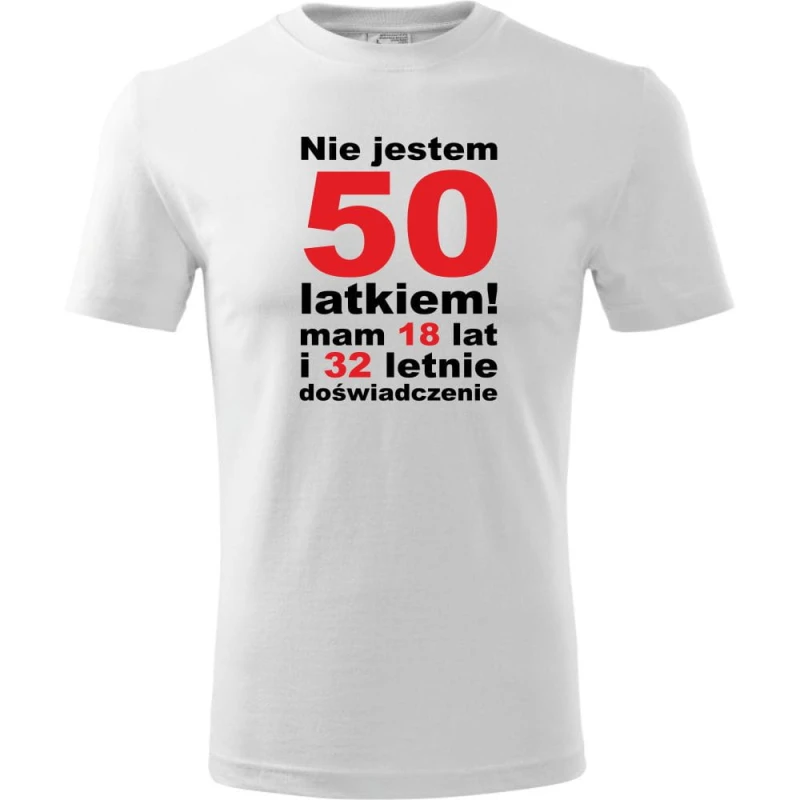 biała Męska koszulka - nie jestem 50 latkiem mam 18 lat i 32 letnie doświadczenie - t-shirt prezent urodziny.