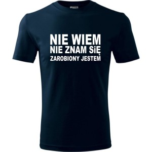 Granatowa Męska koszulka - Nie wiem, nie znam się, zarobiony jestem