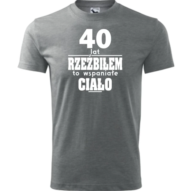 Szara Męska koszulka - 40 lat rzeźbiłem to wspaniałe ciało
