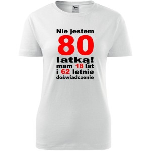 Biała Damska koszulka - nie jestem 80 latką