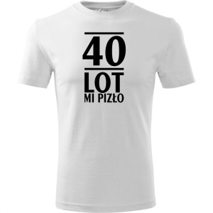 biała Męska koszulka - 40 lot mi pizło - prezent na urodziny dla niego.