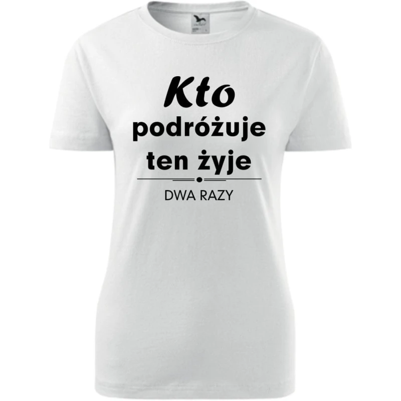 biała Damska koszulka taliowana Turystyczna - Kto podróżuje żyje dwa razy.