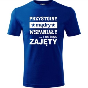 Niebieska Męska koszulka - Przystojny, mądry, wspaniały - prezent dla chłopaka. Dostępne wszystkie rozmiary S, M, L, XL, XXL, XXXL, XXXXL. Zapraszamy do zakupu.