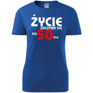 Niebieska Damska koszulka - życie zaczyna się po 50, urodziny prezent. Dostępne wszystkie rozmiary XS, S, M, L, XL, XXL. Zapraszamy do zakupu.