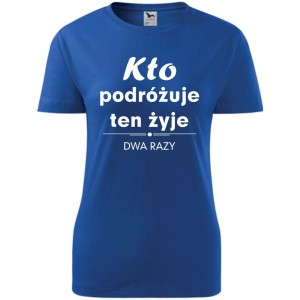 niebieska Damska koszulka taliowana Turystyczna - Kto podróżuje żyje dwa razy.