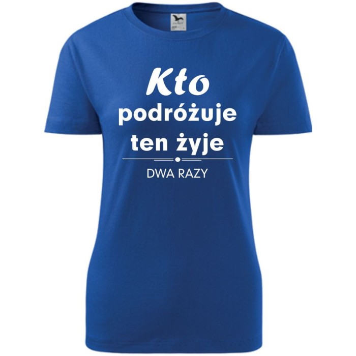 niebieska Damska koszulka taliowana Turystyczna - Kto podróżuje żyje dwa razy.