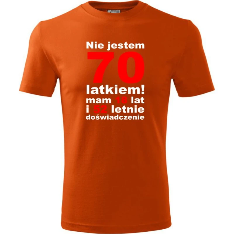 pomarańczowa Męska koszulka - nie jestem 70 latkiem mam 18 lat i 52 letnie doświadczenie urodziny prezent. Dostępne wszystkie rozmiary S, M, L, XL, XXL, XXXL, XXXXL. Zapraszamy do zakupu.