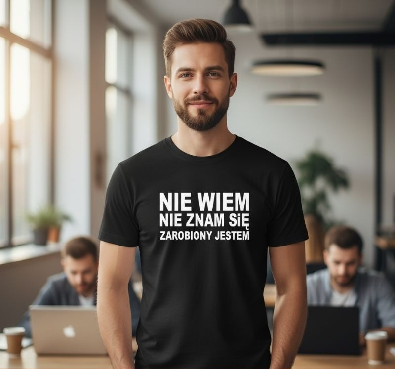 Nie Wiem, Nie Znam Się, Zarobiony Jestem - Koszulka Męska