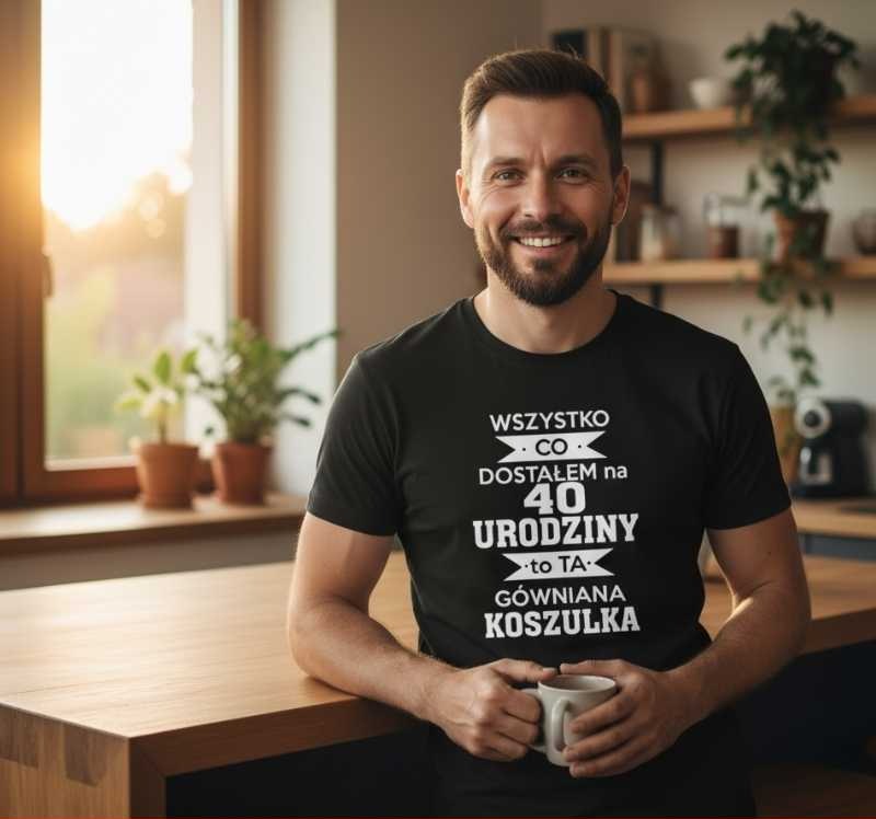Wszystko, Co Dostałem na 40 Urodziny - Śmieszna Koszulka Męska